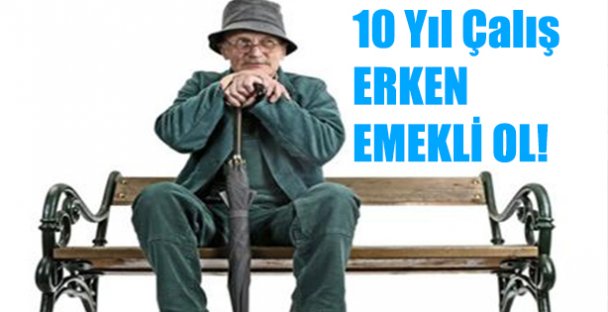 10 Yıl Çalış Erken Emekli Ol!