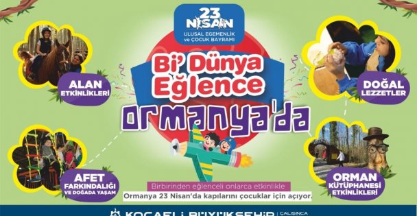 23 Nisanda Ormanya'da çocuklara özel etkinlik düzenleniyor