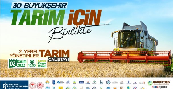 30 Büyükşehir, tarımın kalkınması için Kocaeli'de bir araya geliyor