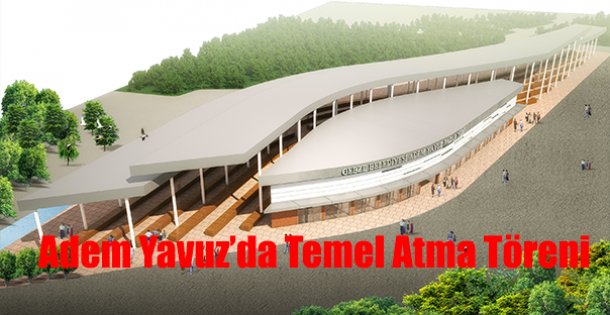 Adem Yavuz'da temel atma töreni