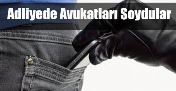 Adliyede Avukatları Soydular