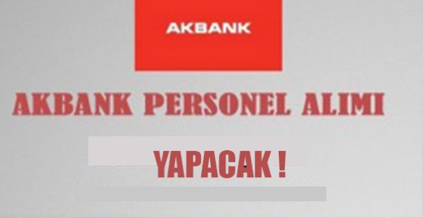 AKBANK ELEMAN ARIYOR!