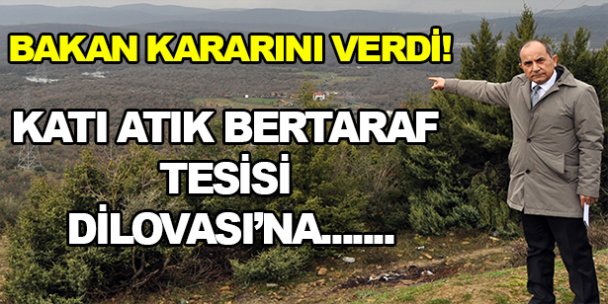 Bakan, Dilovası için karar verdi!