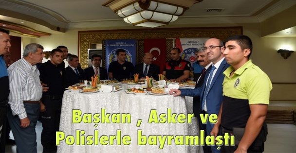 Başkan , Asker ve Polislerle bayramlaştı