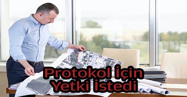 Başkan Büyükakın  ‘'Protokol için yetki isteyeceğim''