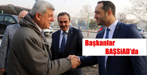 Başkanlar BAŞSİAD'da