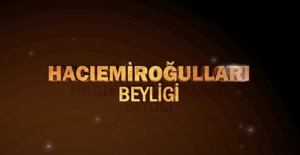 BAYRAMLI HACIEMİROĞULLARI TARİHİ BELGESELİMİZ