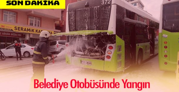 Belediye Otobüsünde Yangın