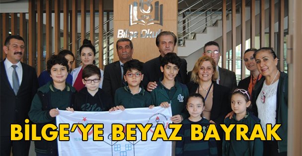 ' Beyaz Bayrak ” Bilge okullarında dalgalanacak