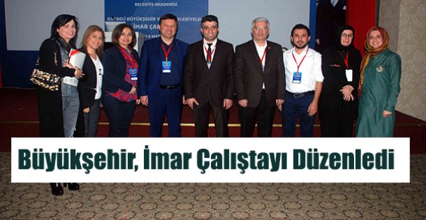 Büyükşehir, İmar Çalıştayı düzenledi