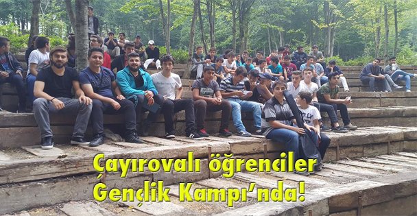 Çayırovalı öğrenciler Gençlik Kampı'nda!