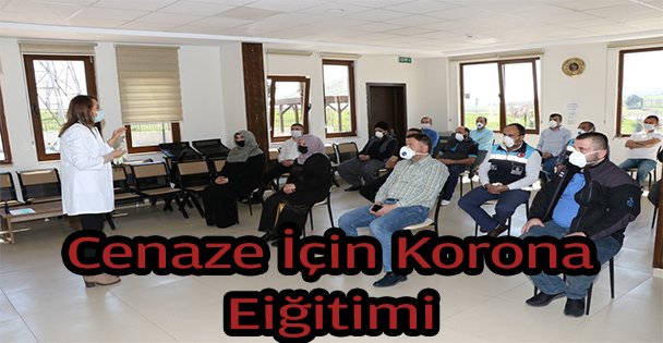 Cenaze hizmetleri personellerine Covid-19 eğitimi