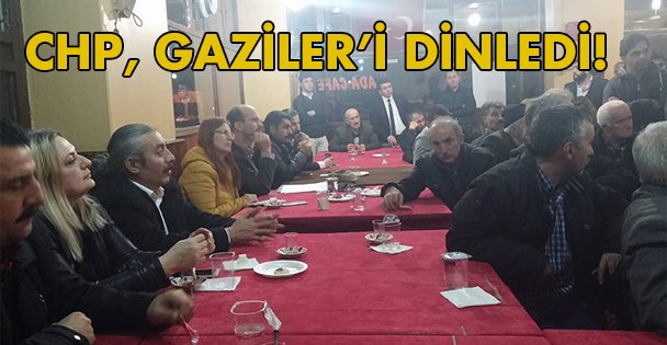 CHP, Gaziler'i dinledi!