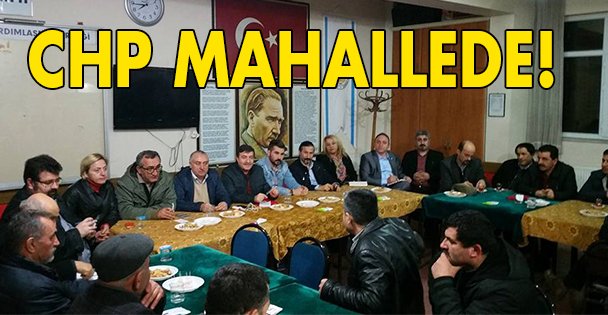 CHP, mahalleleri dinledi!