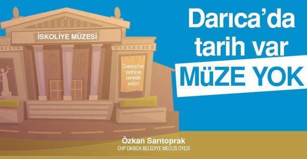 'Darıca'da tarih var, müze yok!”