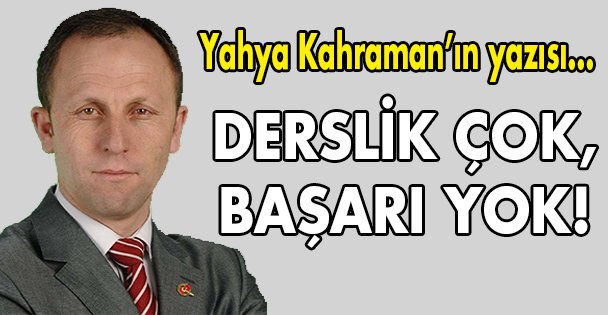 Derslik çok, başarı yok!