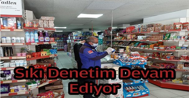 Dilovası'nda market ve bakkallara sıkı denetim