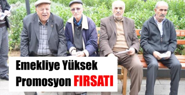 Emekliye yüksek promosyon fırsatı