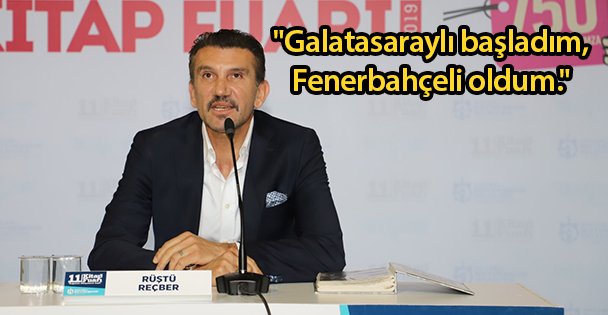 'Galatasaraylı başladım, Fenerbahçeli oldum.'