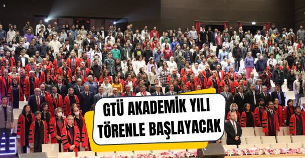 GTÜ Akademik Yılı törenle başlayacak