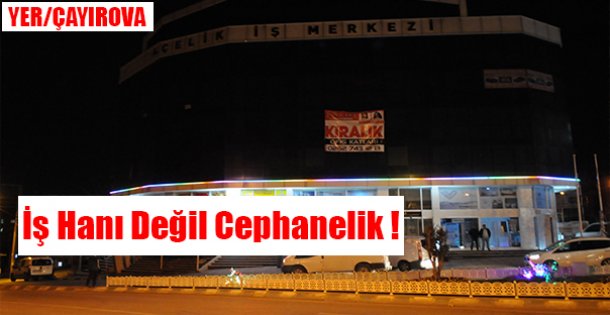 İş Hanı Değil Cephanelik !