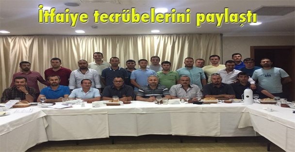 İtfaiye tecrübelerini paylaştı