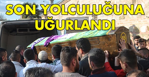 Karakaya son yolculuğuna uğurlandı