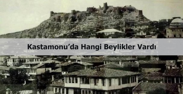 Kastamonu'da hangi beylikler vardı?