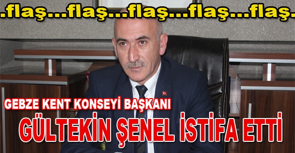 Konsey Başkanı Şenel İSTİFA ETTİ!