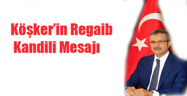 Köşker'in Regaib Kandili Mesajı