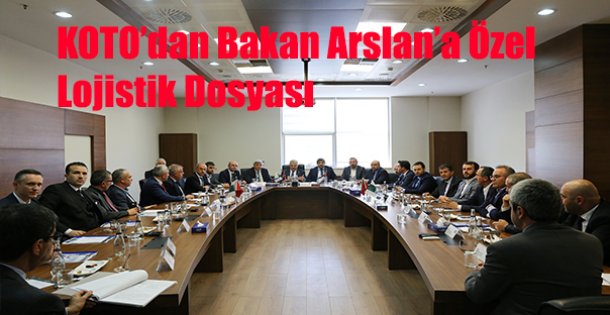 KOTO'dan Bakan Arslan'a özel lojistik dosyası