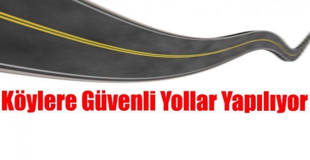 Köylere Güvenli Yollar Yapılıyor