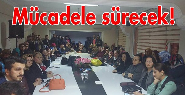 Mücadele sürecek!