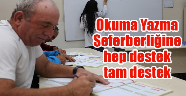 Okuma Yazma Seferberliğine  hep destek tam destek