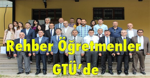 Rehber Öğretmenler GTÜ'de