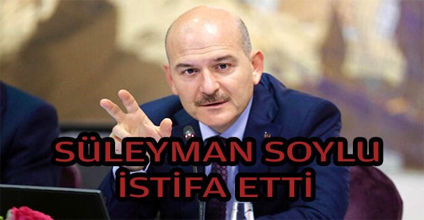 Süleyman Soylu İstifa Etti