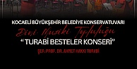 Büyükşehirden Turabi Besteler Konseri”