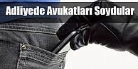 Adliyede Avukatları Soydular