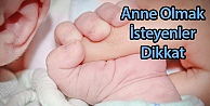 Anne Olmak İsteyenler Dikkat