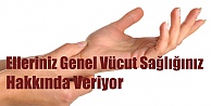 Elleriniz Genel Vücut Sağlığınız Hakkında Veriyor