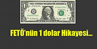 FETÖ'nün 1 Dolar Hikayesi...