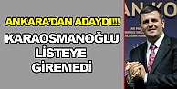 Karaosmanoğlu, listeye giremedi