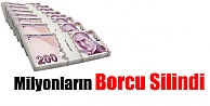 Milyonlarca Kişinin Borcu Silindi