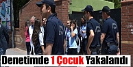 Okul Önü Denetimde 1 Çocuk Yakalandı