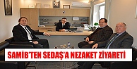 SAMİB'TEN SEDAŞ'A NEZAKET ZİYARETİ