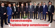 'Topluma karşı sorumlusunuz”