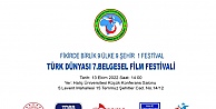 TÜRK DÜNYASI 7.BELGESL FİLM FESTİVALİNDE BULUŞALIM